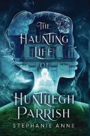The Haunting Life Of Huntliegh Parrish