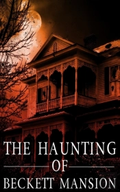 The Haunting Of Beckett Mansion