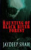The Haunting Of Black River Forest (A Horror Adventure Short Story)