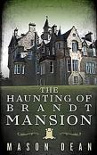The Haunting Of Brandt Mansion