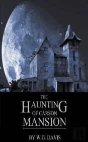 The Haunting Of Carson Mansion