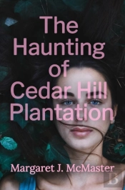 The Haunting Of Cedar Hill Plantation