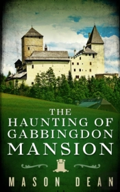 The Haunting Of Gabbingdon Mansion