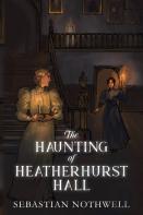 The Haunting Of Heatherhurst Hall