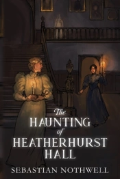 The Haunting Of Heatherhurst Hall