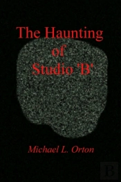 The Haunting Of Studio 'B'