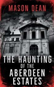 The Haunting Of The Aberdeen Estates