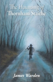The Haunting Of Thornham Staithe