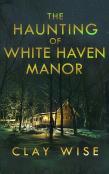 The Haunting Of White Haven Manor