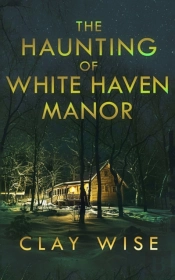 The Haunting Of White Haven Manor