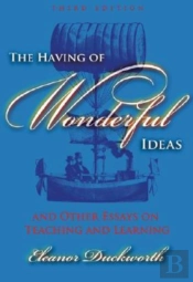 The Having Of Wonderful Ideas And Other Essays On Teaching And Learning