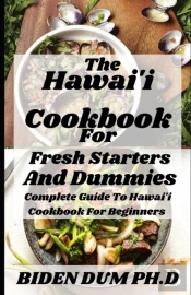 The Hawai'I Cookbook For Fresh Starters And Dummies