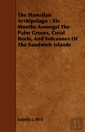 The Hawaiian Archipelago - Six Months Am