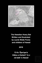 The Hawaiian Hoary Bat - 'Ope'Ape'A
