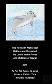 The Hawaiian Monk Seal -  Ilio-Holo-I-Ka