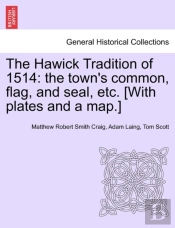 The Hawick Tradition Of 1514: The Town'S