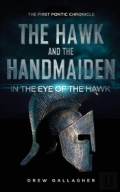 The Hawk And The Handmaiden (The First Pontic Chronicle)