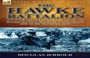 The Hawke Battalion Of The Royal Naval Division-During The First World War At Gallipoli And On The Western Front