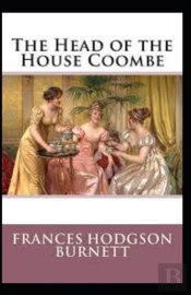 The Head Of The House Of Coombe (Illustrated Edition)