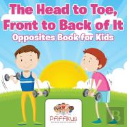 The Head To Toe, Front To Back Of It Opposites Book For Kids