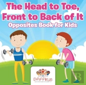The Head To Toe, Front To Back Of It Opposites Book For Kids
