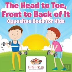 Bertrand.pt - The Head To Toe, Front To Back Of It Opposites Book For Kids