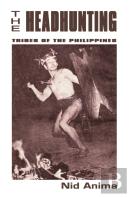 The Headhunting Tribes Of The Philippines