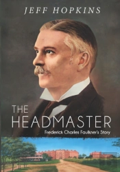 The Headmaster: Frederick Charles Faulkn