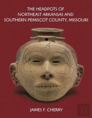 The Headpots Of Northeast Arkansas And Southern Pemiscot County, Missouri
