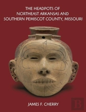 The Headpots Of Northeast Arkansas And Southern Pemiscot County, Missouri
