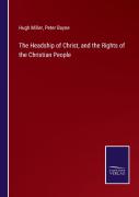 The Headship Of Christ, And The Rights Of The Christian People