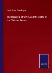 The Headship Of Christ, And The Rights Of The Christian People