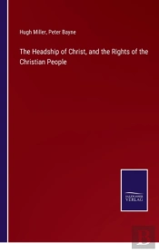 The Headship Of Christ, And The Rights Of The Christian People