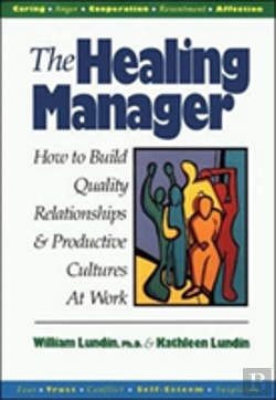 Bertrand.pt - The Healing Manager: How To Build Quality Relationships And Productive Cultures At Work