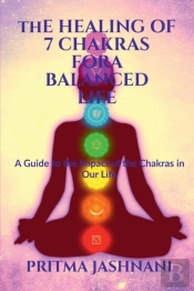 The Healing Of 7 Chakras For A Balanced Life