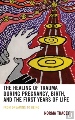 Bertrand.pt - The Healing Of Trauma During Pregnancy, Birth, And The First Years Of Life