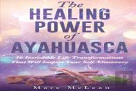 The Healing Power Of Ayahuasca