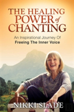 Bertrand.pt - The Healing Power Of Chanting: An Inspirational Journey Of Freeing The Inner Voice