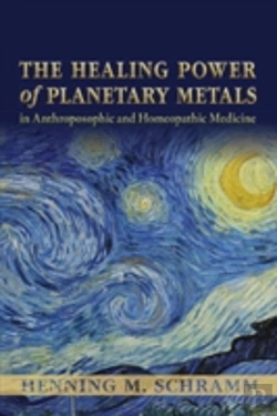 Bertrand.pt - The Healing Power Of Planetary Metals In Anthroposophic And Homeopathic Medicine