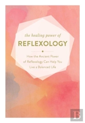 The Healing Power Of Reflexology