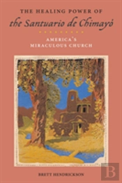 The Healing Power Of The Santuario De Chimayo