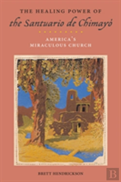 Bertrand.pt - The Healing Power Of The Santuario De Chimayo
