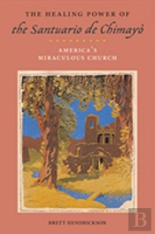 The Healing Power Of The Santuario De Chimayo