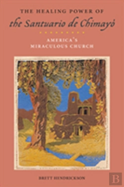 Bertrand.pt - The Healing Power Of The Santuario De Chimayo