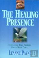 The Healing Presence Â€“ Curing The Soul Through Union With Christ