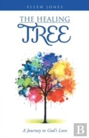 The Healing Tree: A Journey To God'S Lov