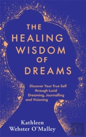 The Healing Wisdom Of Dreams