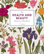 The Health And Beauty Botanical Handbook