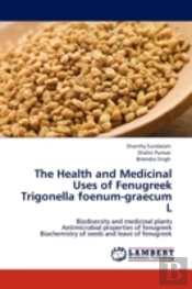 The Health And Medicinal Uses Of Fenugreek Trigonella Foenum-Graecum L