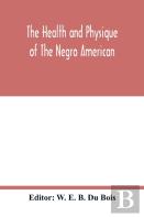 The Health And Physique Of The Negro American